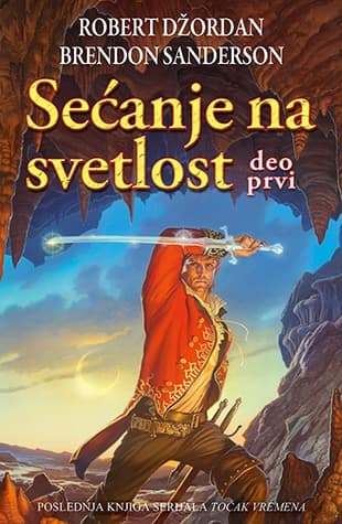 Točak vremena : Sećanje na svetlost - deo prvi - Brendon Sanderson, Robert Džordan