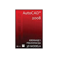 AutoCAD 2008 - Kreiranje i prezentacija 3D modela - (402)