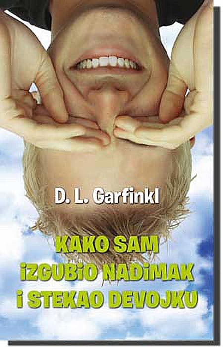 Kako Sam Izgubio Nadimak I Stekao Devojku, D. L. Garfinkl