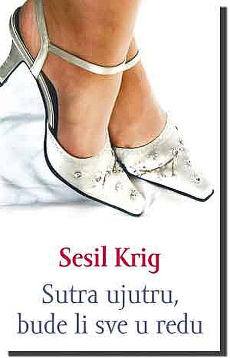 Sutra Ujutru, Bude Li Sve U Redu, Sesil Krig