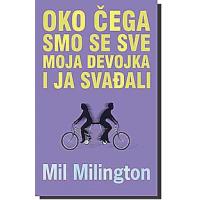 Kliknite za detalje - Oko Čega Smo Se Sve Moja Devojka i Ja Svađali, Mil Milington