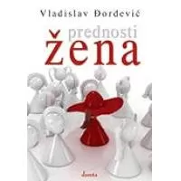 Kliknite za detalje - Prednosti Žena, Vladislav Ðorđević