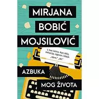 Kliknite za detalje - Azbuka mog života - Mirjana Bobić Mojsilović