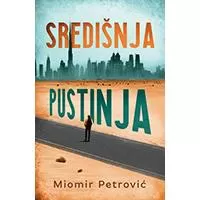 Kliknite za detalje - Središnja pustinja, Miomir Petrović